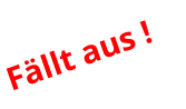Fällt aus !